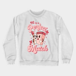 We're a Perfect Match T Shirt Valentine T shirt For Women Crewneck Sweatshirt